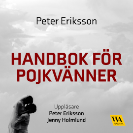 Hörbuch Handbok för pojkvänner  - Autor Peter Eriksson   - gelesen von Schauspielergruppe