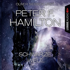 Hörbuch Schwarze Welt (Das dunkle Universum 2)  - Autor Peter F. Hamilton   - gelesen von Oliver Siebeck
