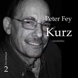 Hörbuch Kurz  - Autor Peter Fey   - gelesen von Peter Fey