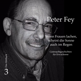 Hörbuch Wenn Frauen lachen, scheint die Sonne auch im Regen  - Autor Peter Fey   - gelesen von Peter Fey