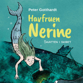 Hörbuch Havfruen Nerine #1: Skatten i skibet  - Autor Peter Gotthardt   - gelesen von Christian Kildegaard Worm