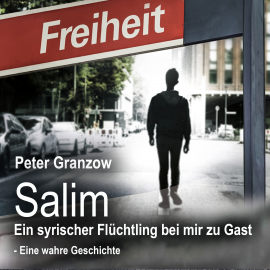 Hörbuch Salim - Ein syrischer Flüchtling bei mir zu Gast  - Autor Peter Granzow   - gelesen von Peter Granzow