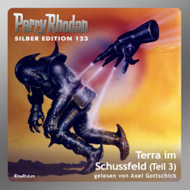 Hörbuch Terra im Schussfeld - Teil 3 (Perry Rhodan Silber Edition 123)  - Autor Peter Griese   - gelesen von Axel Gottschick