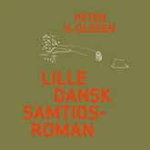 Hörbuch Lille dansk samtidsroman  - Autor Peter H. Olesen   - gelesen von Forfatterindlaesning