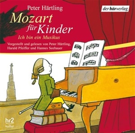 Hörbuch Mozart für Kinder  - Autor Peter Härtling   - gelesen von Schauspielergruppe