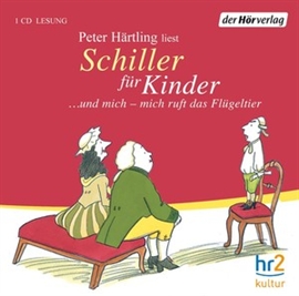 Hörbuch Schiller für Kinder  - Autor Peter Härtling   - gelesen von Peter Härtling