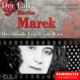 Hörbuch Truecrime - Der blonde Engel von Wien (Der Fall Martha Marek)  - Autor Peter Hiess   - gelesen von Claus Vester