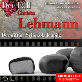 Hörbuch Truecrime - Der giftige Schokoladenpilz (Der Fall Christa Lehmann)  - Autor Peter Hiess   - gelesen von Claus Vester
