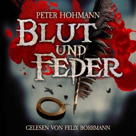 Hörbuch Blut und Feder (ungekürzt)  - Autor Peter Hohmann   - gelesen von Felix Borrmann