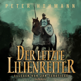 Hörbuch Der letzte Lilienreiter  - Autor Peter Hohmann   - gelesen von Jan Terstiege