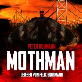 Hörbuch Mothman (ungekürzt)  - Autor Peter Hohmann   - gelesen von Felix Borrmann