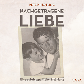 Hörbuch Nachgetragene Liebe - Eine autobiografische Erzählung  - Autor Peter Härtling   - gelesen von Peter Härtling
