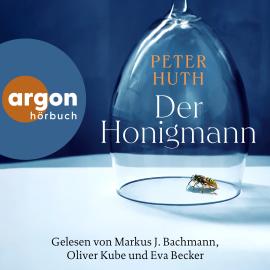 Hörbuch Der Honigmann (Ungekürzte Lesung)  - Autor Peter Huth   - gelesen von Schauspielergruppe