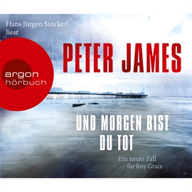 Hörbuch Und morgen bist du tot  - Autor Peter James   - gelesen von Hans Jürgen Stockerl