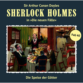 Hörbuch Die Speise der Götter (Sherlock Holmes - Die neuen Fälle 40)  - Autor Peter Krüger   - gelesen von Schauspielergruppe