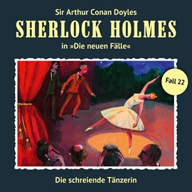Hörbuch Die schreiende Tänzerin (Sherlock Holmes - Die neuen Fälle 22)  - Autor Peter Krüger   - gelesen von Schauspielergruppe