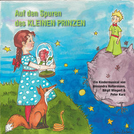 Hörbuch Auf den Spuren des kleinen Prinzen  - Autor Schüler der Pestalozzischule Stutensee;Peter Kurz   - gelesen von Schauspielergruppe