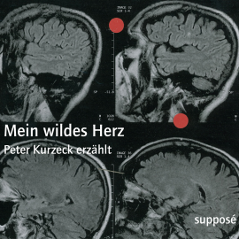 Hörbuch Mein wildes Herz  - Autor Peter Kurzeck   - gelesen von Peter Kurzeck
