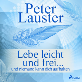 Hörbuch Lebe leicht und frei - ... und niemand kann dich aufhalten (Ungekürzt)  - Autor Peter Lauster   - gelesen von Martin Schleiß
