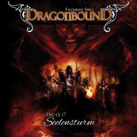 Hörbuch Dragonbound, Episode 17: Seelensturm  - Autor Peter Lerf   - gelesen von Schauspielergruppe