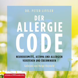 Hörbuch Der Allergie-Code - Neurodermitis, Asthma und Allergien verstehen und überwinden  - Autor Peter Liffler   - gelesen von Helge Heynold