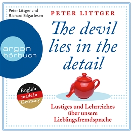 Hörbuch Lustiges und Lehrreiches über unsere Lieblingsfremdsprache (The Devil Lies in the Detail)  - Autor Peter Littger   - gelesen von Schauspielergruppe