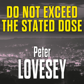 Hörbuch Do Not Exceed the Stated Dose  - Autor Peter Lovesey   - gelesen von Schauspielergruppe
