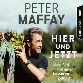 Hörbuch Hier und Jetzt - Mein Bild von einer besseren Zukunft (Ungekürzt)  - Autor Peter Maffay   - gelesen von Peter Maffay