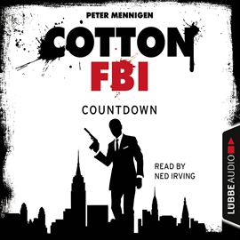 Hörbuch Cotton FBI: NYC Crime Series, Episode 2: Countdown  - Autor Peter Mennigen   - gelesen von Ned Irving