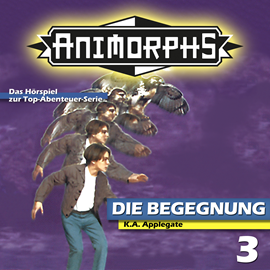 Hörbuch Die Begegnung (Animorphs 3)  - Autor Peter Mennigen;Katherine Applegate   - gelesen von Schauspielergruppe