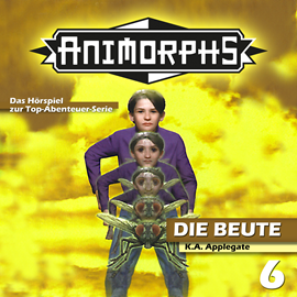 Hörbuch Die Beute (Animorphs 6)  - Autor Peter Mennigen;Katherine Applegate   - gelesen von Schauspielergruppe