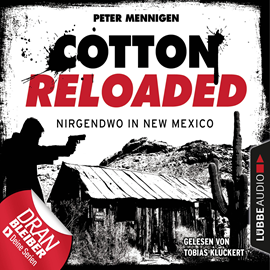 Hörbuch Nirgendwo in New Mexico (Cotton Reloaded 45)  - Autor Peter Mennigen   - gelesen von Tobias Kluckert