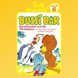 Hörbuch Bussi Bär, Folge 6: Das Kaninchen und die 100 Delphine  - Autor Peter-Michael Lauenburg   - gelesen von Schauspielergruppe