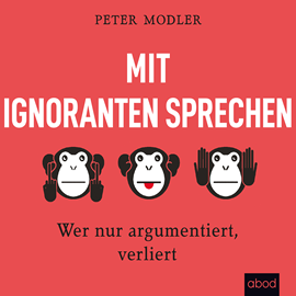 Hörbuch Mit Ignoranten sprechen  - Autor Peter Modler   - gelesen von Peter Modler