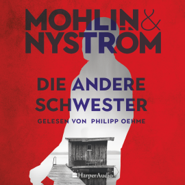 Hörbuch Die andere Schwester (ungekürzt)  - Autor Peter Mohlin   - gelesen von Philipp Oehme