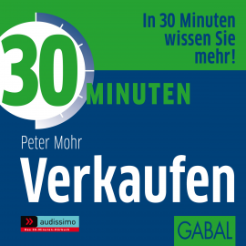 Hörbuch 30 Minuten Verkaufen  - Autor Peter Mohr   - gelesen von Schauspielergruppe