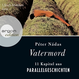Hörbuch Vatermord  - Autor Péter Nádas   - gelesen von Ulrich Matthes