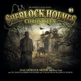 Hörbuch Sherlock Holmes Chronicles, Folge 91: Das Mörder-Moor  - Autor Peter Neal   - gelesen von Schauspielergruppe