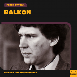 Hörbuch Balkon  - Autor Peter Patzak   - gelesen von Peter Patzak