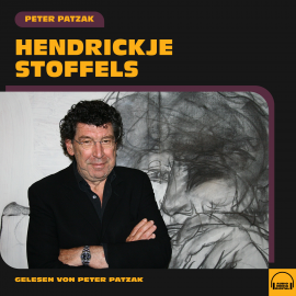 Hörbuch Hendrickje Stoffels  - Autor Peter Patzak   - gelesen von Peter Patzak