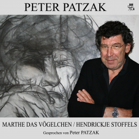 Hörbuch Marthe das Vögelchen / Hendrickje Stoffels  - Autor Peter Patzak   - gelesen von Peter Patzak