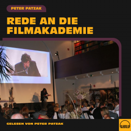 Hörbuch Rede an die Filmakademie  - Autor Peter Patzak   - gelesen von Peter Patzak