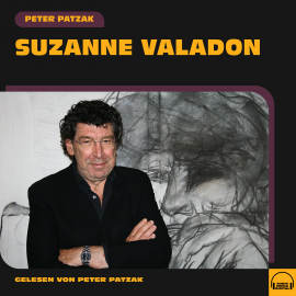 Hörbuch Suzanne Valadon  - Autor Peter Patzak   - gelesen von Peter Patzak