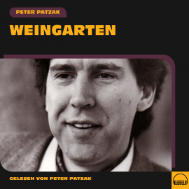 Hörbuch Weingarten  - Autor Peter Patzak   - gelesen von Peter Patzak