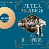 Hörbuch Bilder von Liebe und Macht - Der Traumpalast, Band 2 (Ungekürzte Lesung)  - Autor Peter Prange   - gelesen von Frank Arnold
