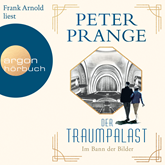 Hörbuch Der Traumpalast - Im Bann der Bilder (Gekürzt)  - Autor Peter Prange   - gelesen von Frank Arnold