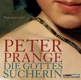 Hörbuch Die Gottessucherin  - Autor Peter Prange   - gelesen von Nana Spier