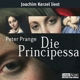 Hörbuch Die Principessa  - Autor Peter Prange   - gelesen von Joachim Kerzel