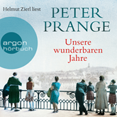 Hörbuch Unsere wunderbaren Jahre - Ein deutsches Märchen  - Autor Peter Prange   - gelesen von Helmut Zierl