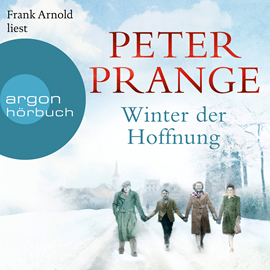 Hörbuch Winter der Hoffnung  - Autor Peter Prange   - gelesen von Frank Arnold